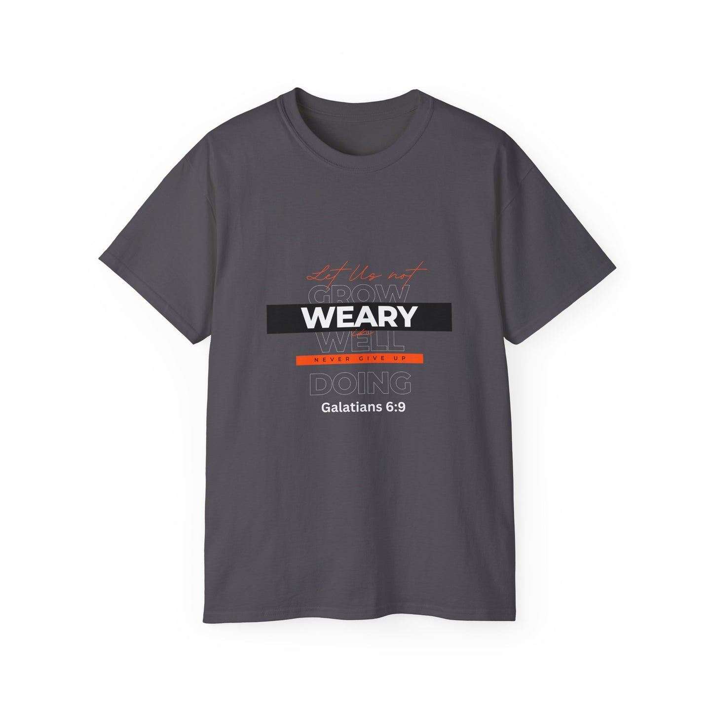 Inspirational Faith T-Shirt - "Let Us Not Grow Weary in Doing Well" - Galatians 6:9