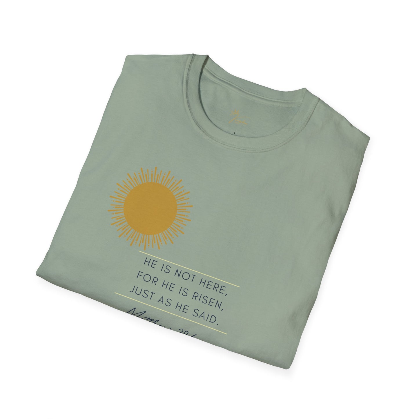 Inspirational Unisex Softstyle T-Shirt - 'He Is Not Here, For He Is Risen'