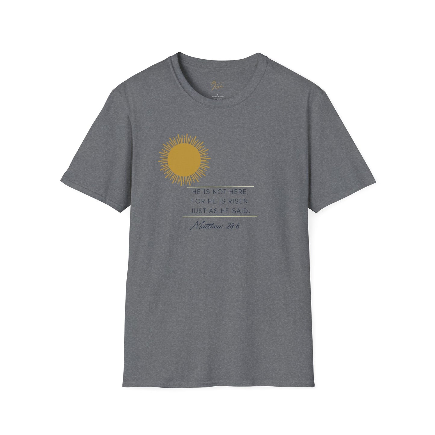 Inspirational Unisex Softstyle T-Shirt - 'He Is Not Here, For He Is Risen'