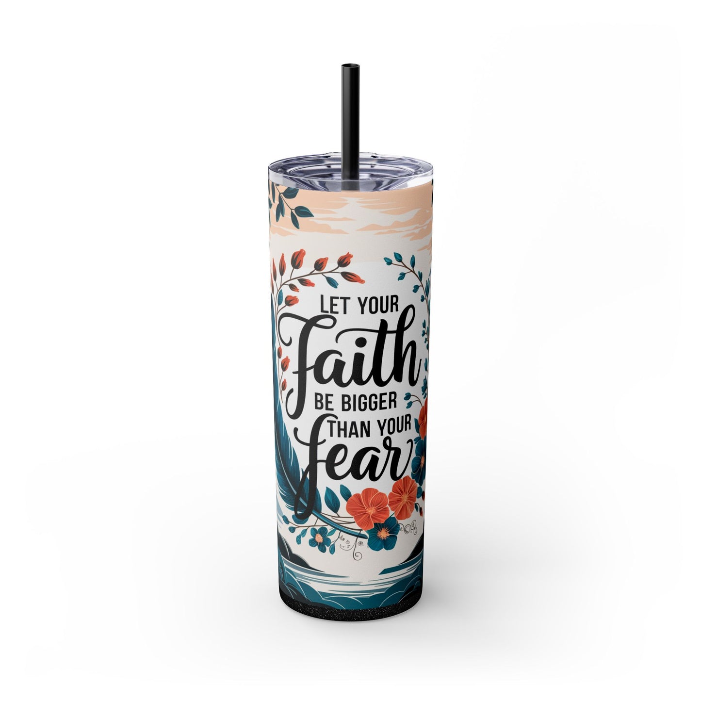 Let Your Faith Be Bigger Than Your Fear Tumbler with Straw - 20oz Motivational Drinkware