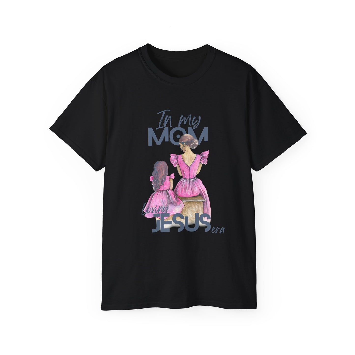 In My Mom's Loving Jesus Era Unisex Ultra Cotton Tee