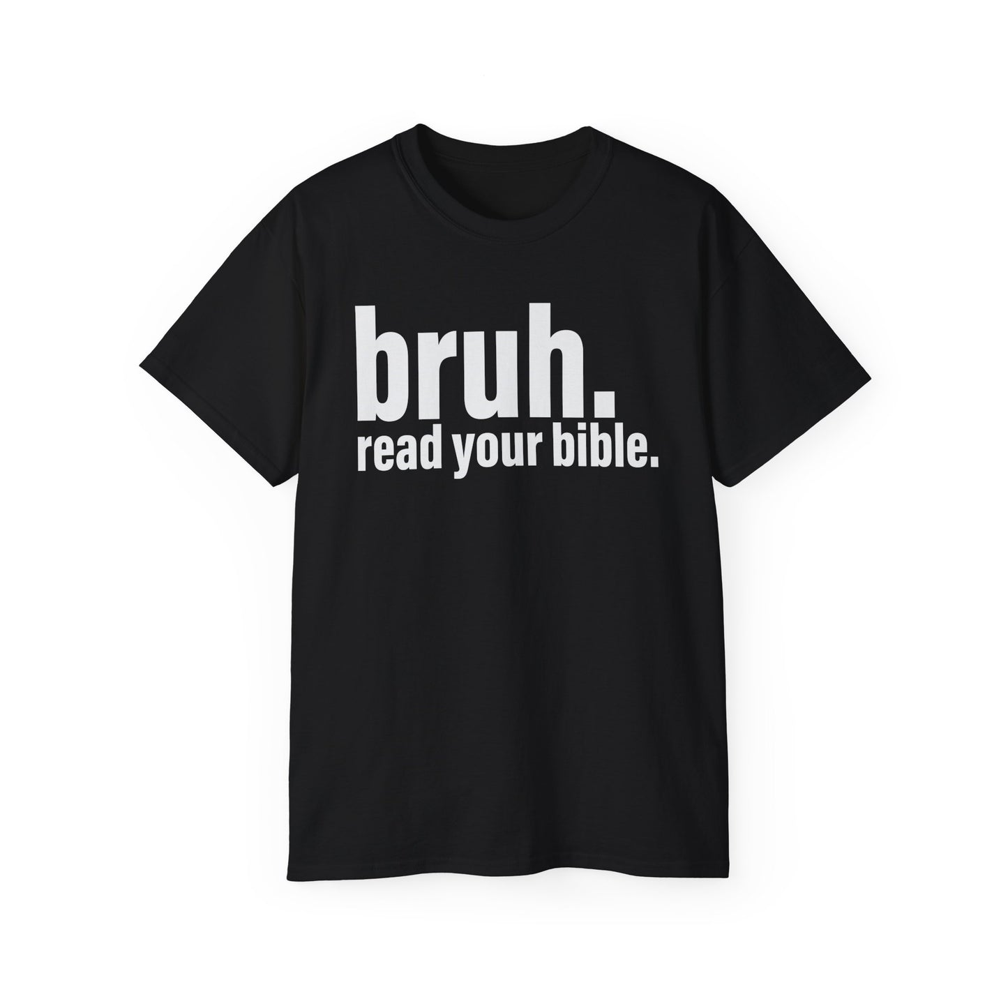 Unisex Ultra Cotton Tee - 'bruh. read your bible.' Inspirational Graphic Tee