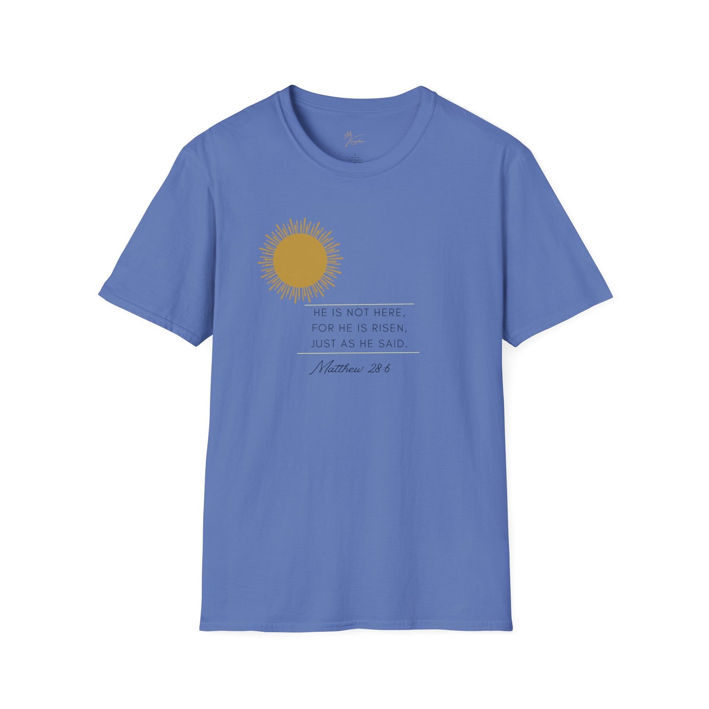 Inspirational Unisex Softstyle T-Shirt - 'He Is Not Here, For He Is Risen'