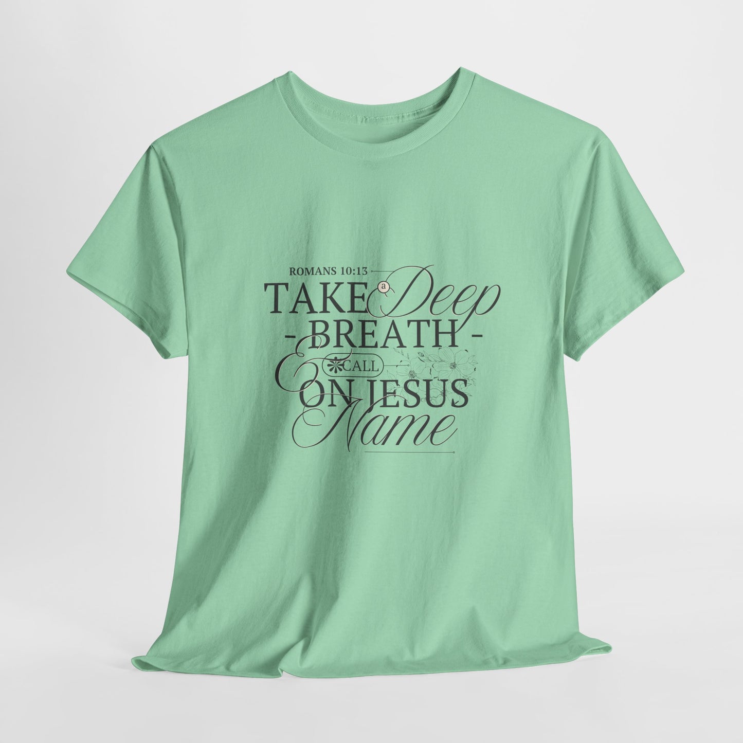 Inspirational Unisex Heavy Cotton Tee - "Take a Deep Breath and Call on Jesus"