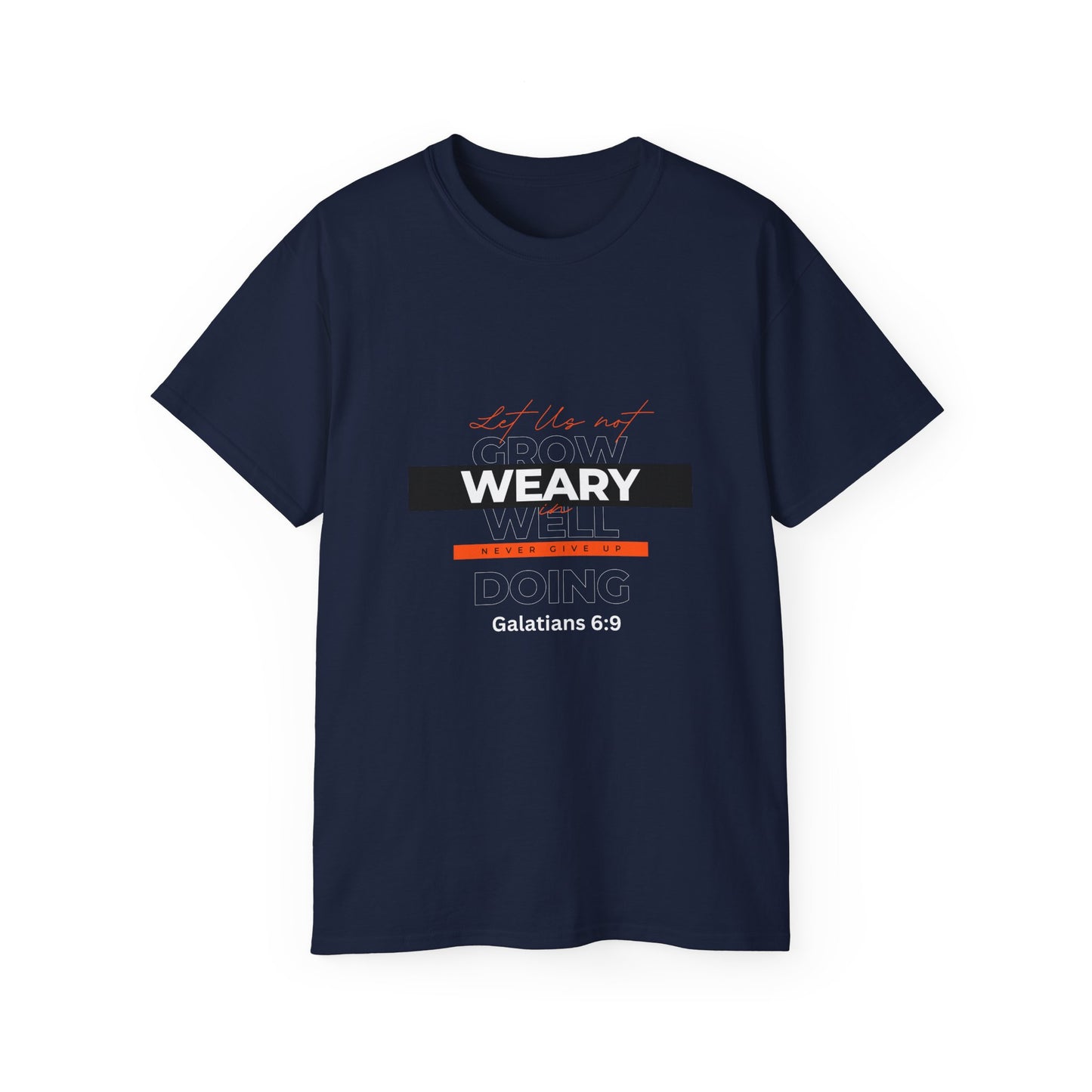 Inspirational Faith T-Shirt - "Let Us Not Grow Weary in Doing Well" - Galatians 6:9
