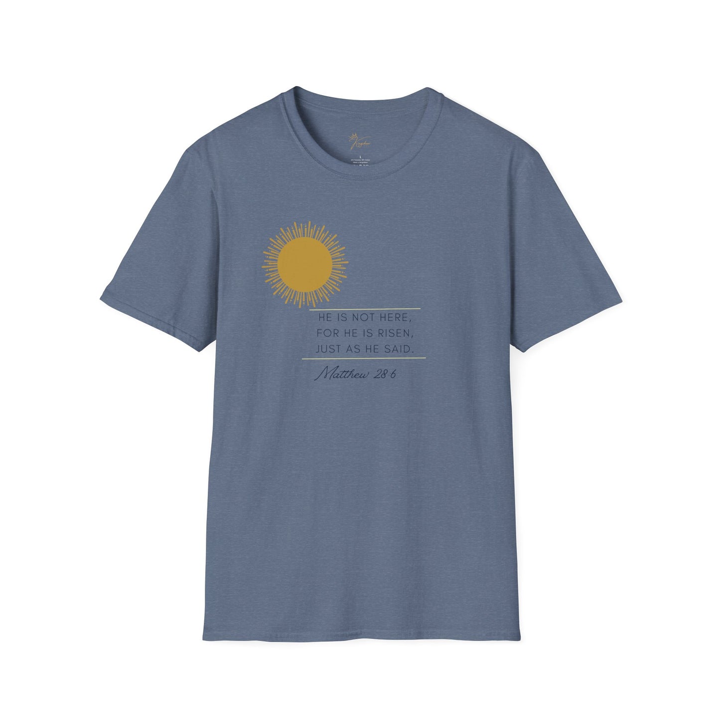 Inspirational Unisex Softstyle T-Shirt - 'He Is Not Here, For He Is Risen'