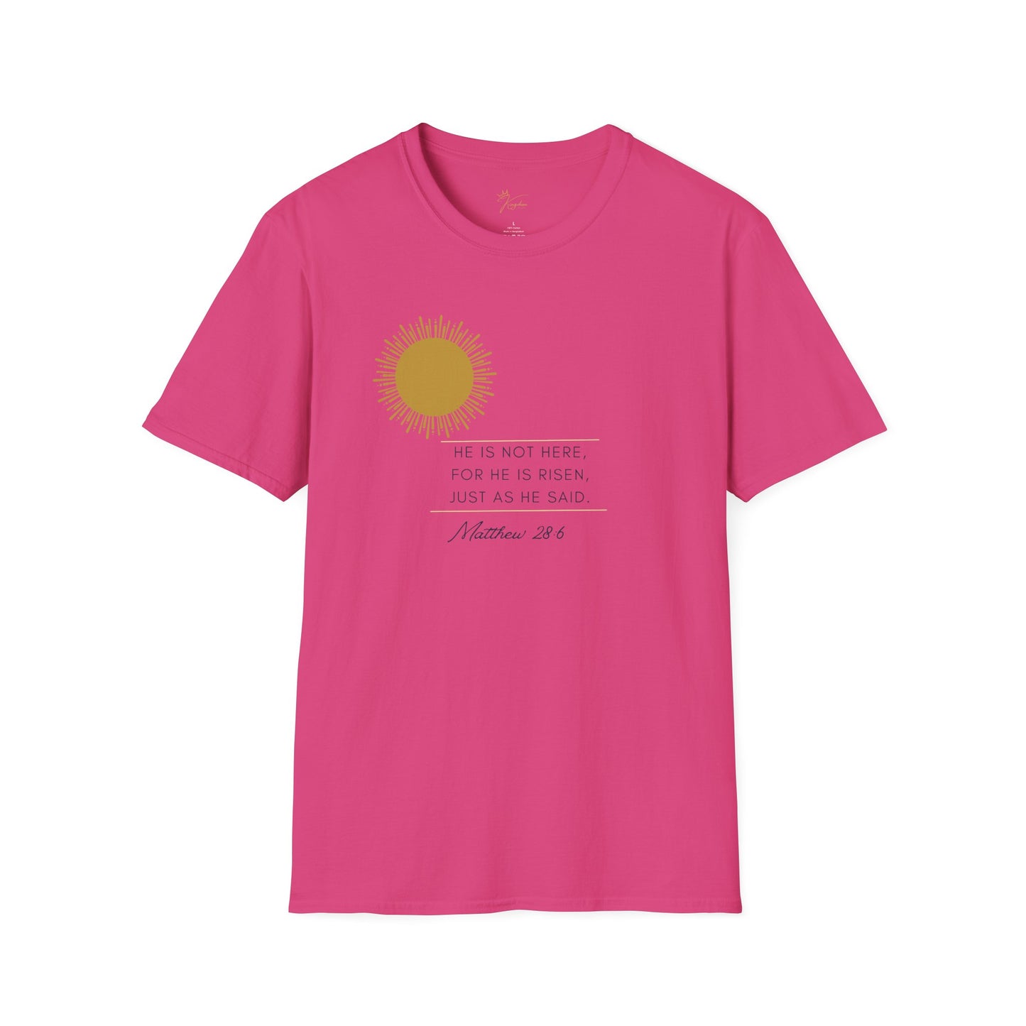 Inspirational Unisex Softstyle T-Shirt - 'He Is Not Here, For He Is Risen'