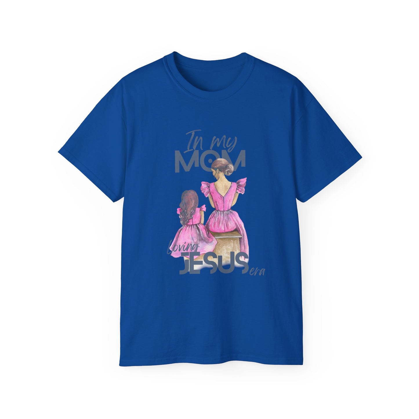 In My Mom's Loving Jesus Era Unisex Ultra Cotton Tee