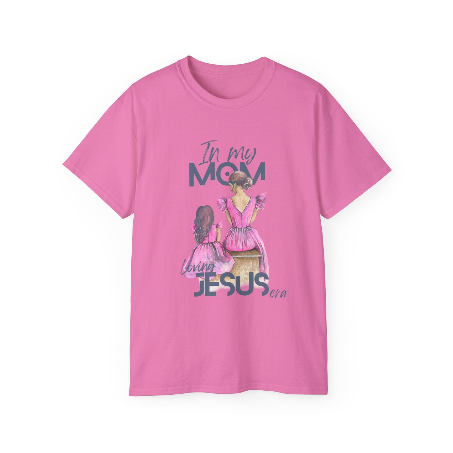 In My Mom's Loving Jesus Era Unisex Ultra Cotton Tee