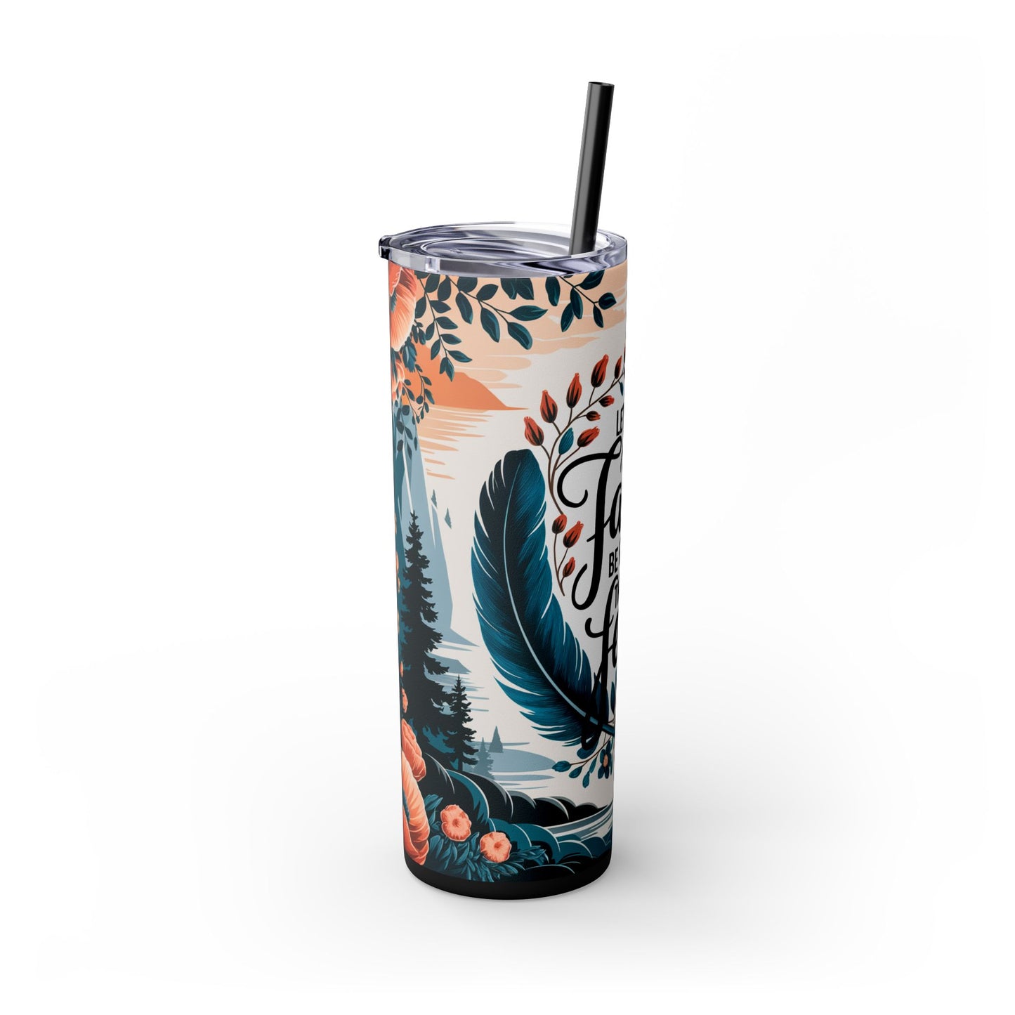 Let Your Faith Be Bigger Than Your Fear Tumbler with Straw - 20oz Motivational Drinkware