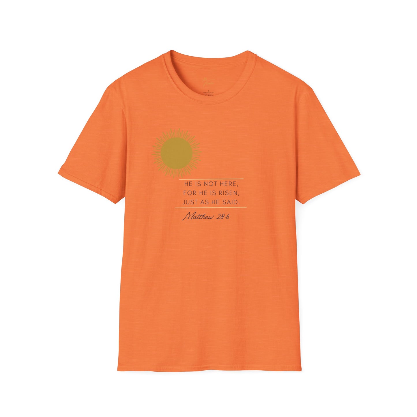 Inspirational Unisex Softstyle T-Shirt - 'He Is Not Here, For He Is Risen'