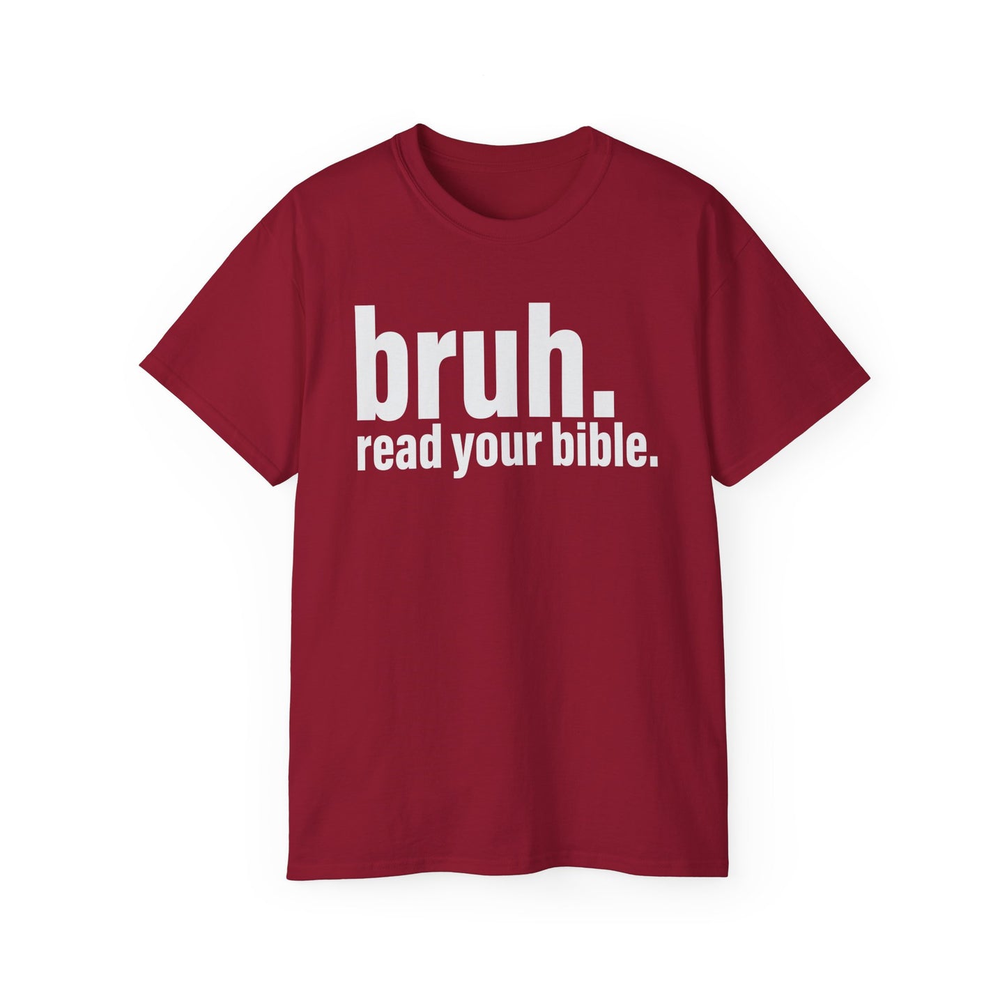Unisex Ultra Cotton Tee - 'bruh. read your bible.' Inspirational Graphic Tee