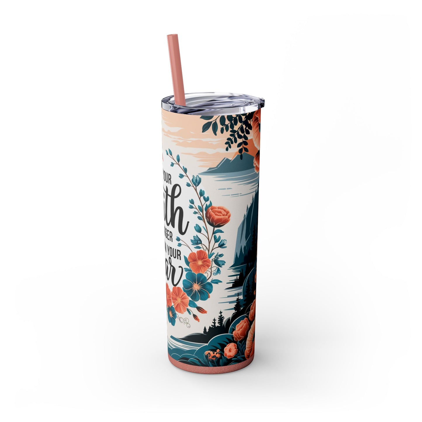 Let Your Faith Be Bigger Than Your Fear Tumbler with Straw - 20oz Motivational Drinkware