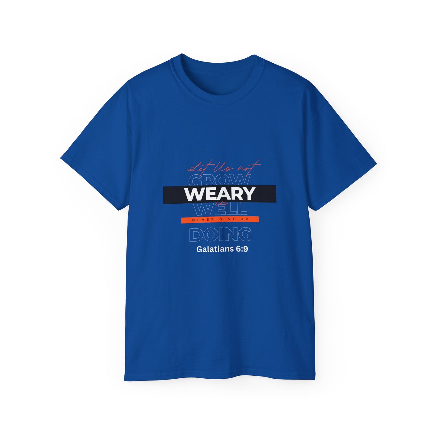 Inspirational Faith T-Shirt - "Let Us Not Grow Weary in Doing Well" - Galatians 6:9