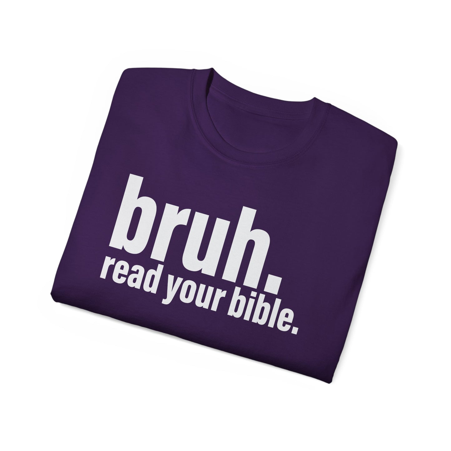 Unisex Ultra Cotton Tee - 'bruh. read your bible.' Inspirational Graphic Tee