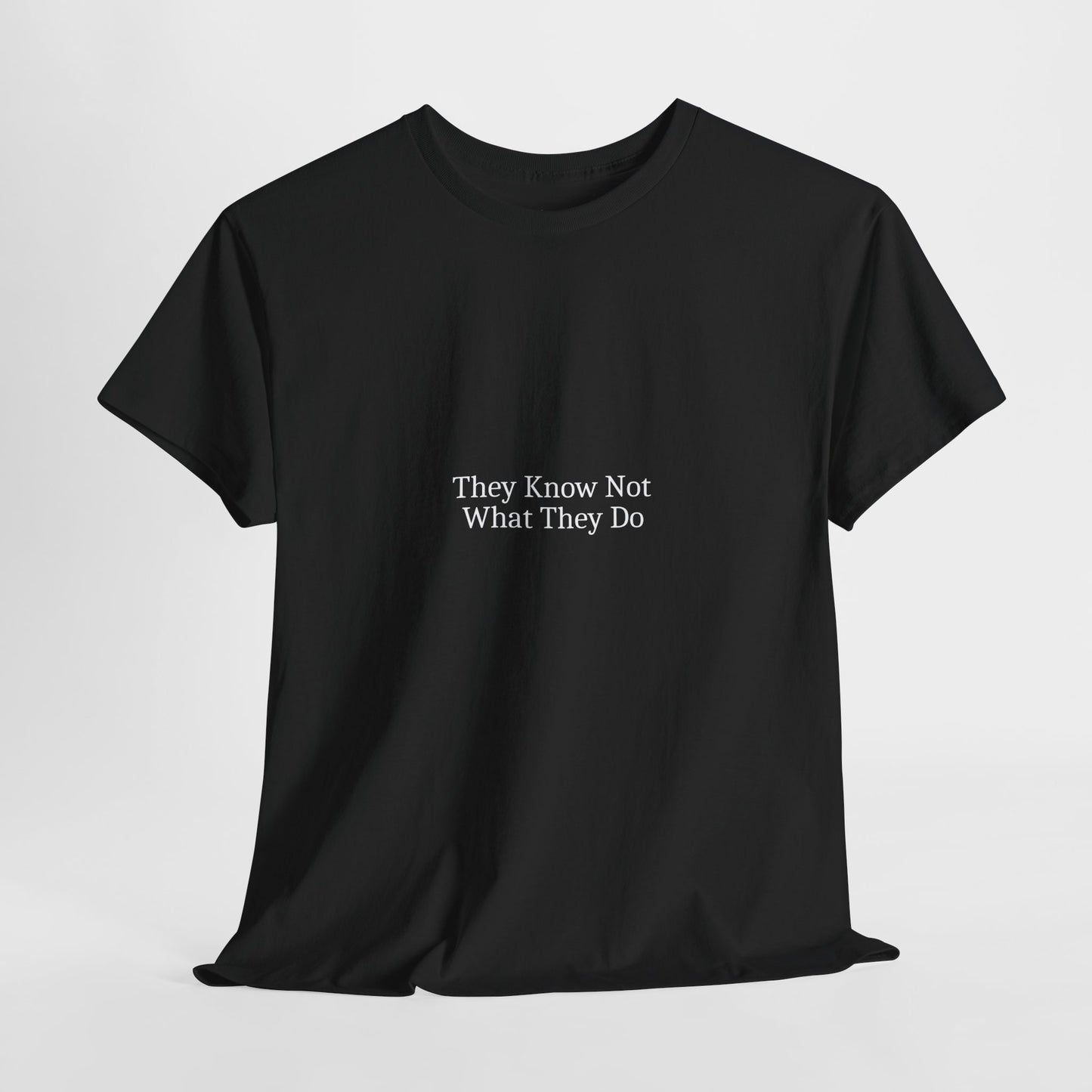 Unisex Heavy Cotton Tee - "They Know Not What They Do" Statement Shirt for Thoughtful Outfits