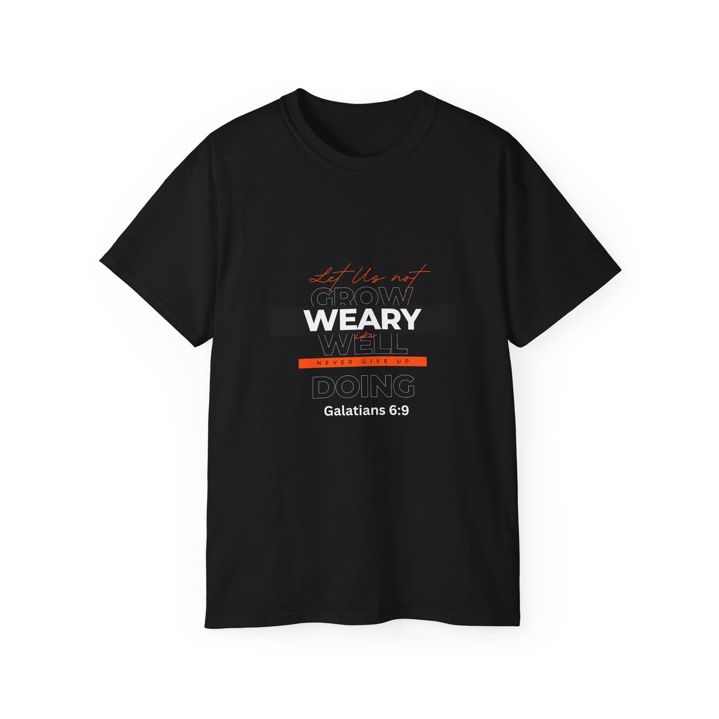 Inspirational Faith T-Shirt - "Let Us Not Grow Weary in Doing Well" - Galatians 6:9