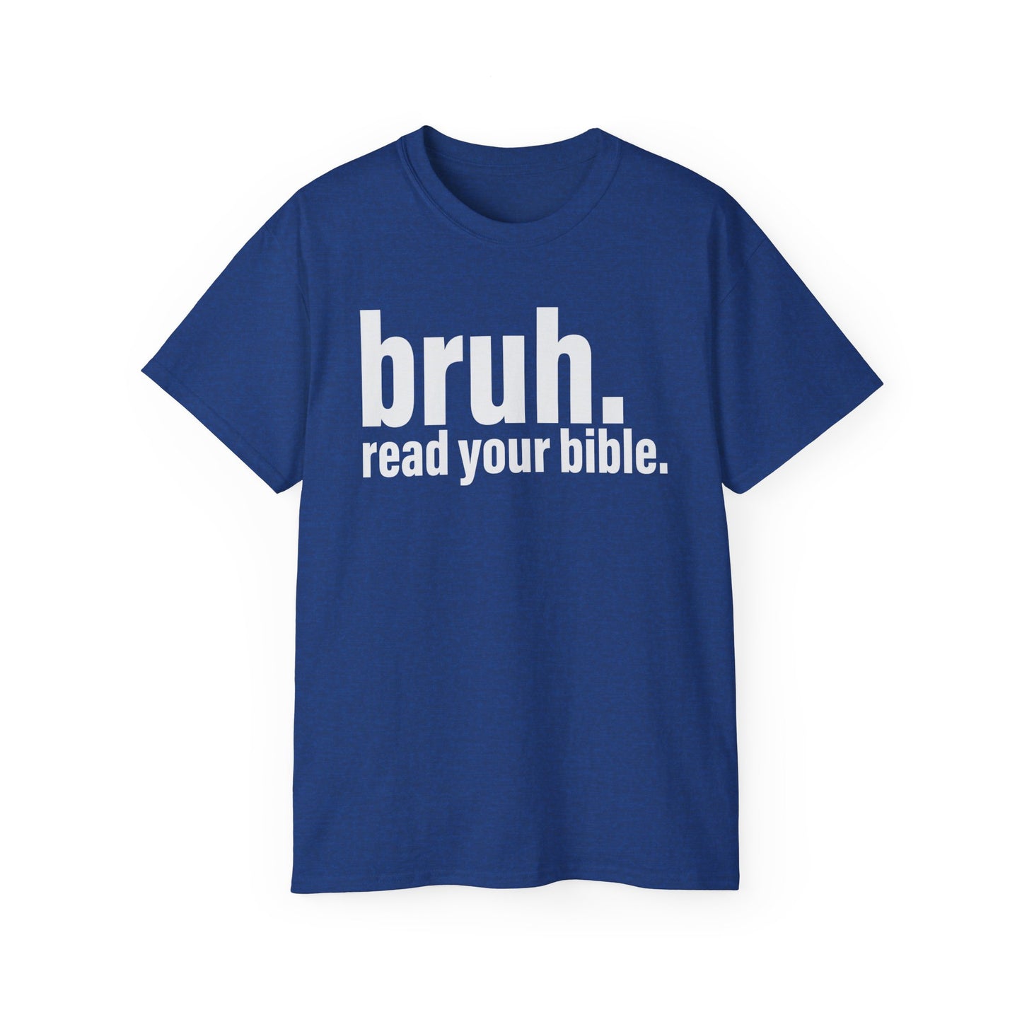 Unisex Ultra Cotton Tee - 'bruh. read your bible.' Inspirational Graphic Tee