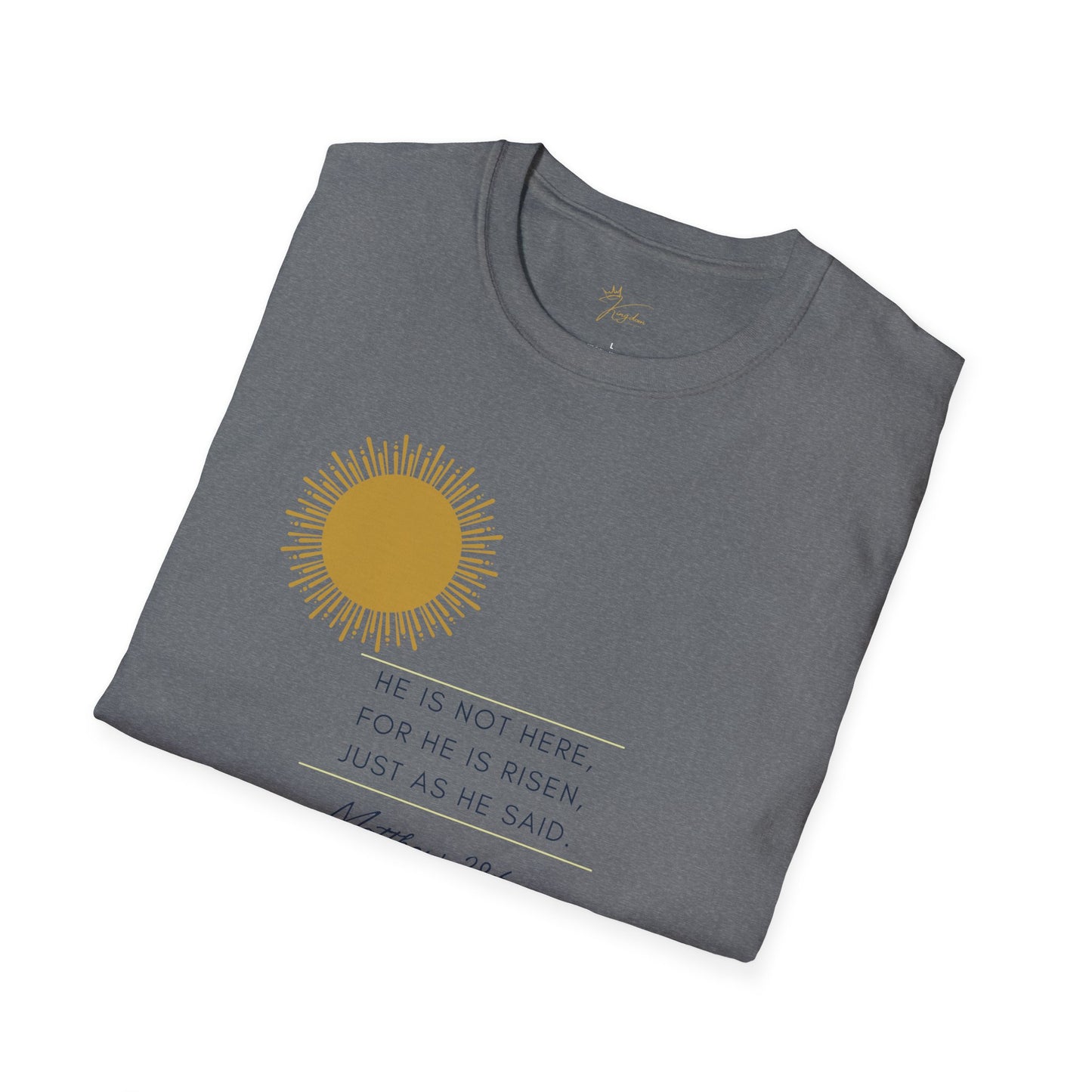 Inspirational Unisex Softstyle T-Shirt - 'He Is Not Here, For He Is Risen'