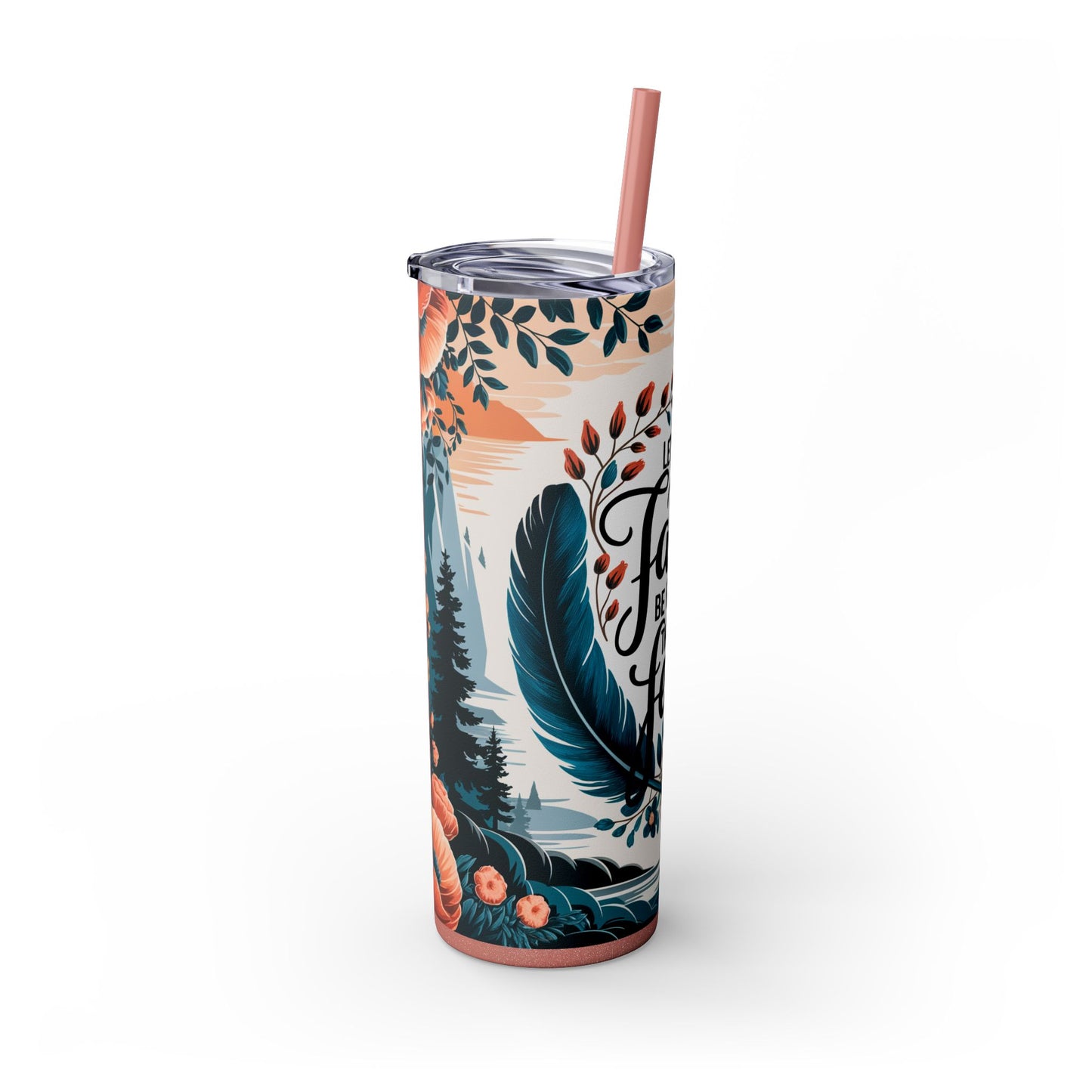Let Your Faith Be Bigger Than Your Fear Tumbler with Straw - 20oz Motivational Drinkware