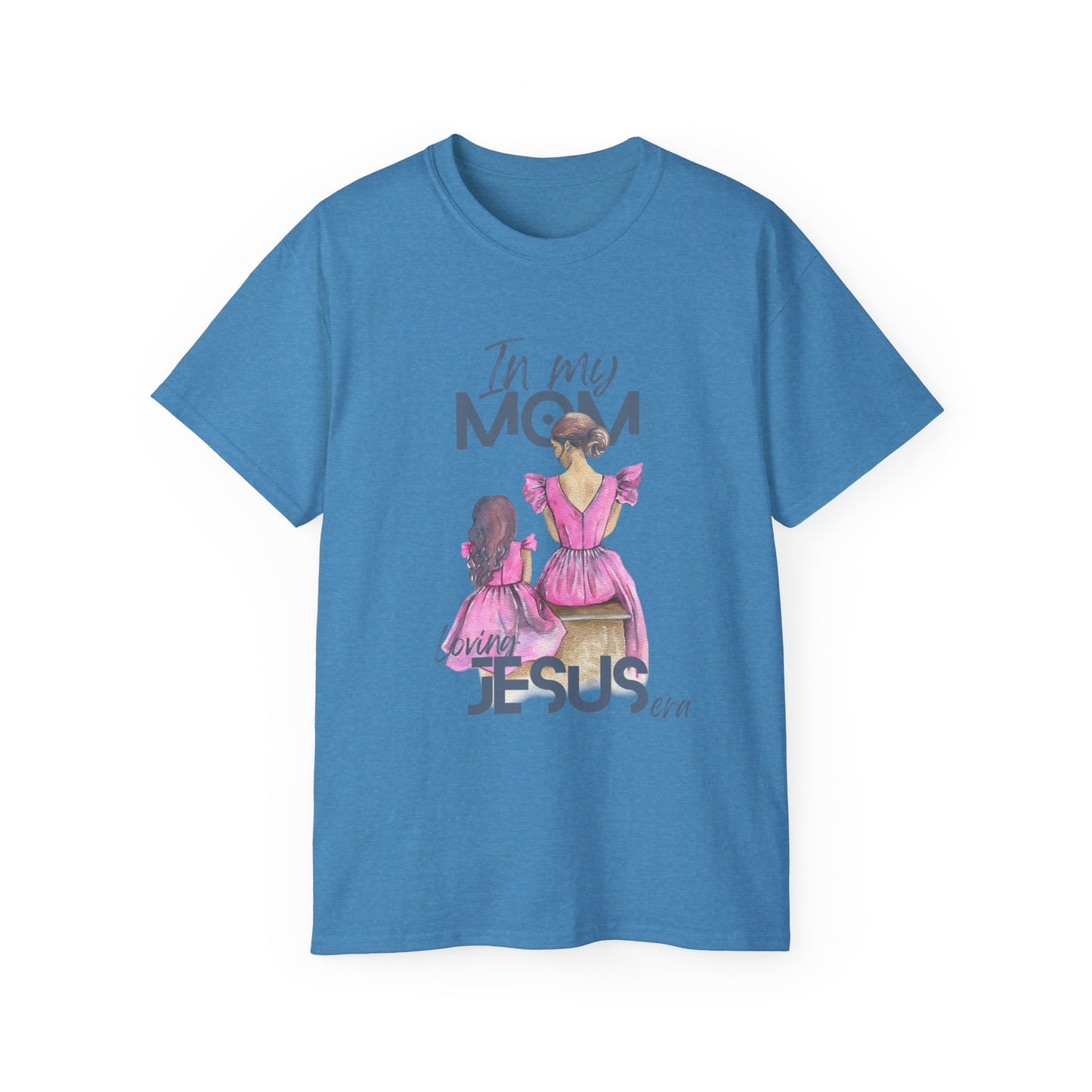 In My Mom's Loving Jesus Era Unisex Ultra Cotton Tee