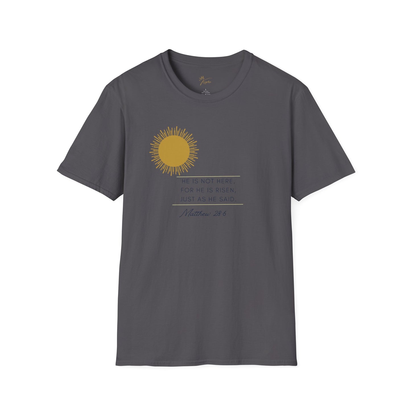 Inspirational Unisex Softstyle T-Shirt - 'He Is Not Here, For He Is Risen'