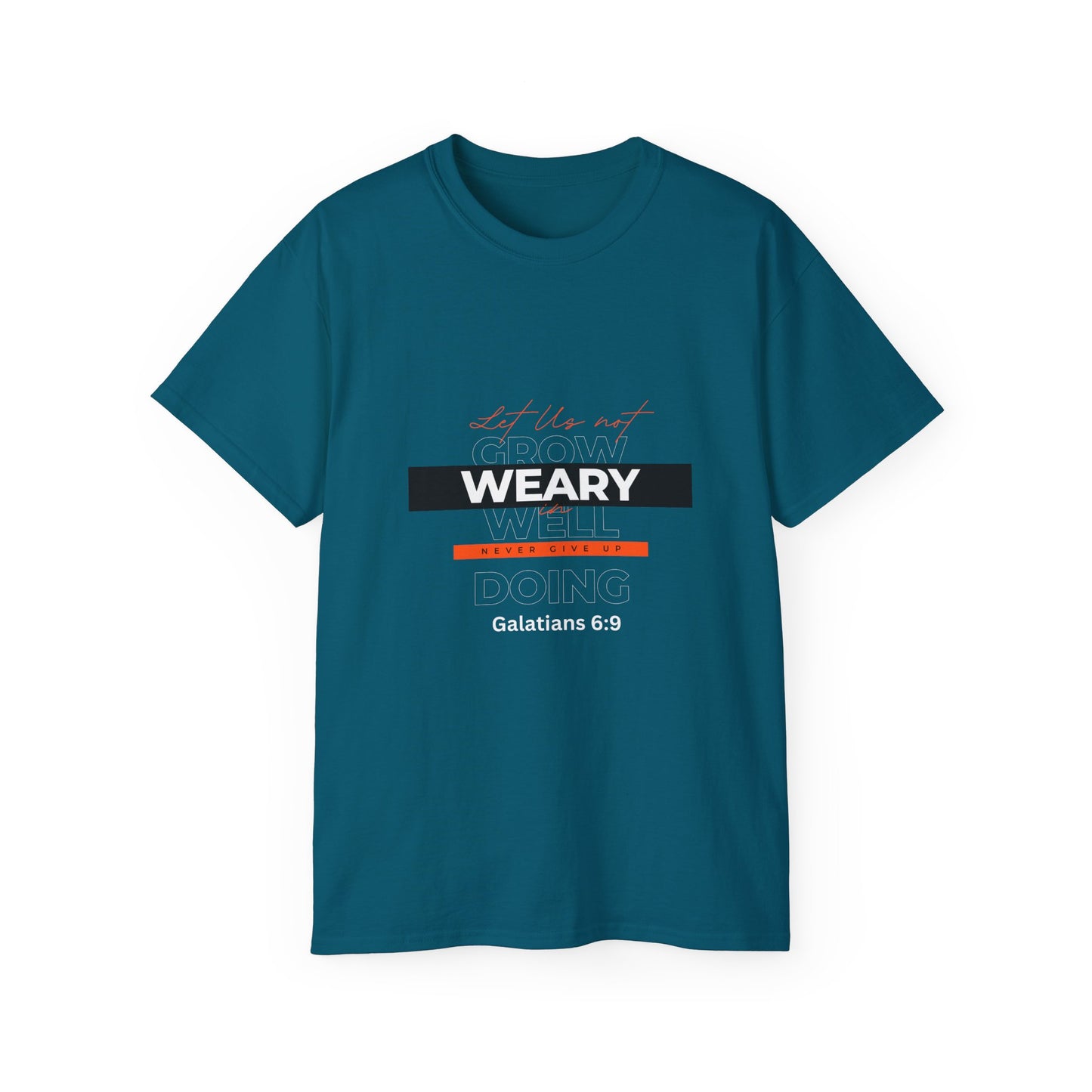 Inspirational Faith T-Shirt - "Let Us Not Grow Weary in Doing Well" - Galatians 6:9