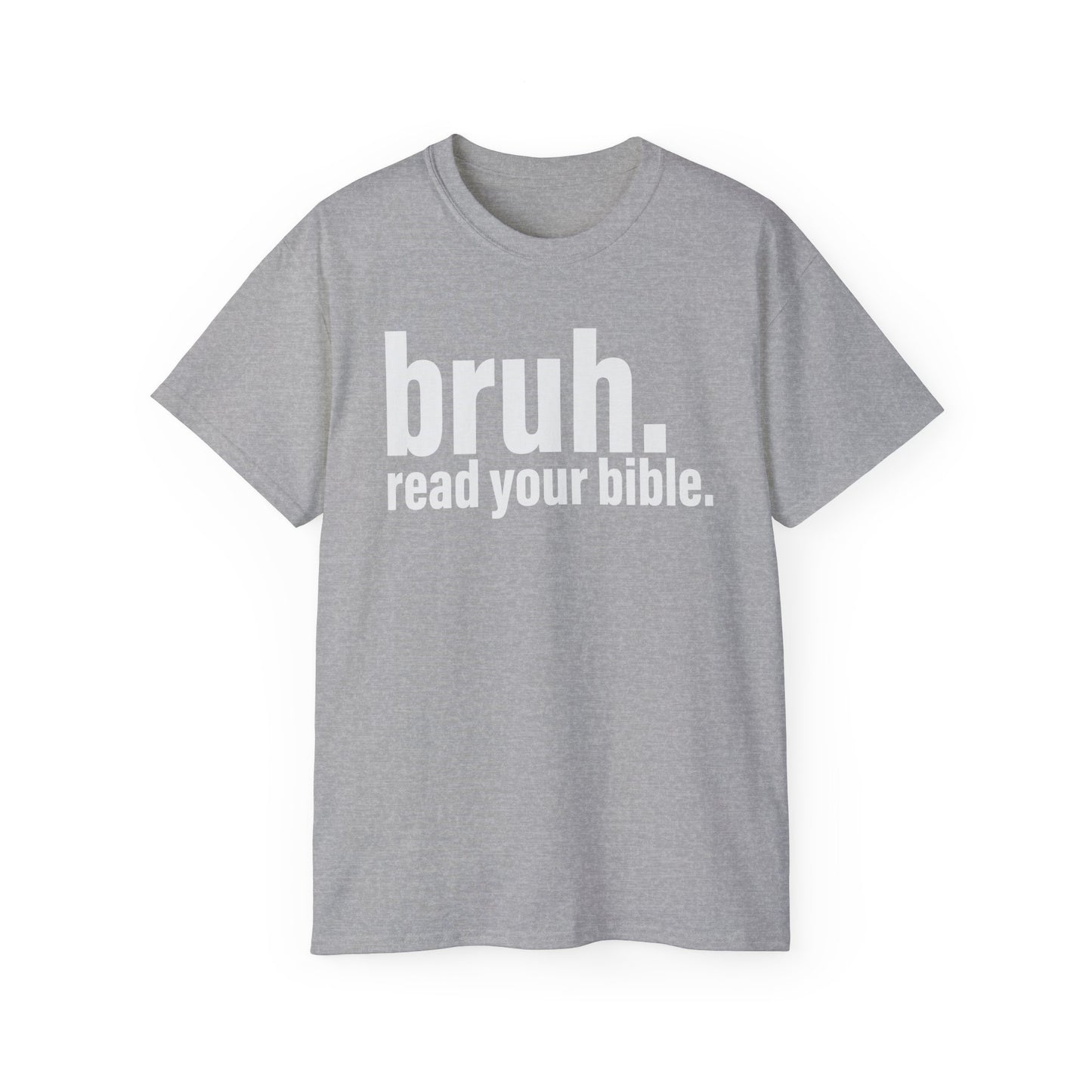 Unisex Ultra Cotton Tee - 'bruh. read your bible.' Inspirational Graphic Tee