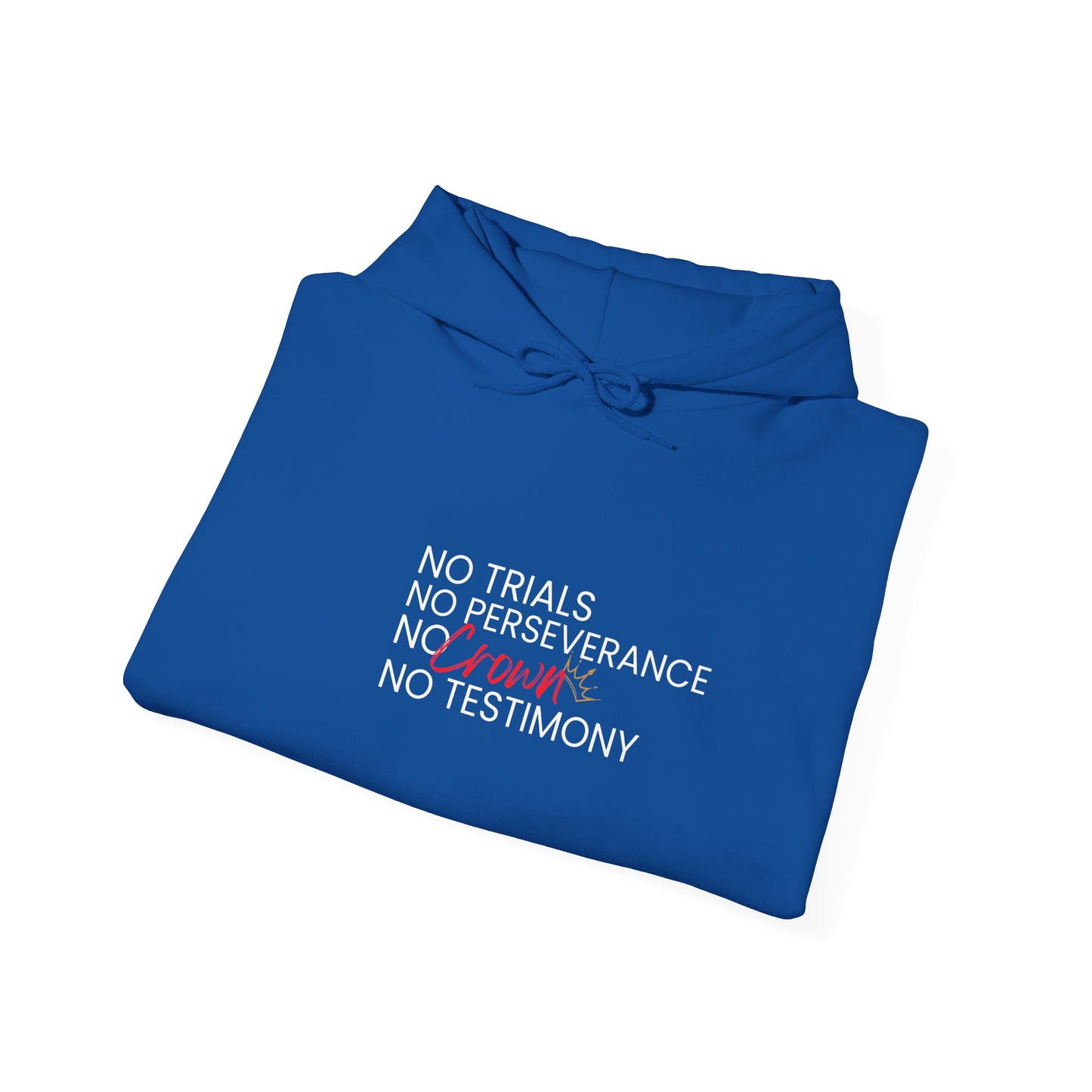 No Trials, No Perseverance, No Crown, No Testimony – Christian Hoodie