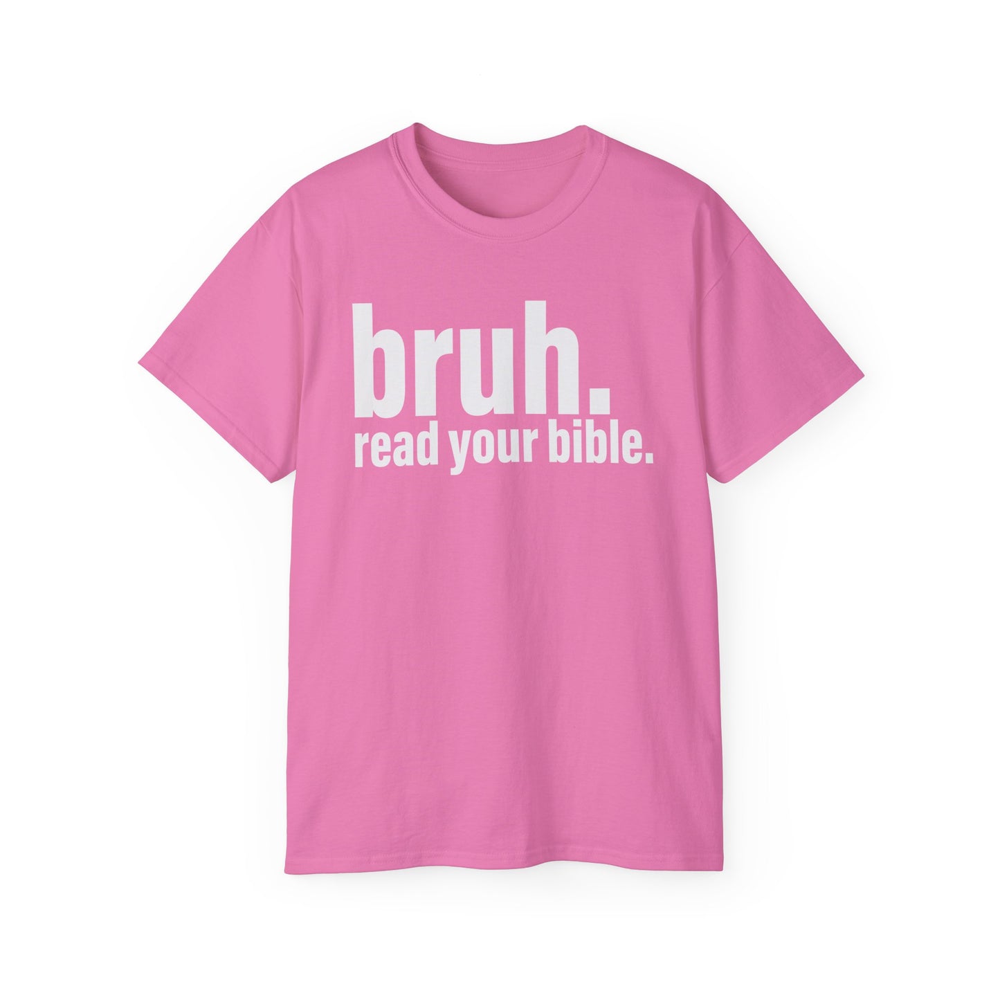 Unisex Ultra Cotton Tee - 'bruh. read your bible.' Inspirational Graphic Tee
