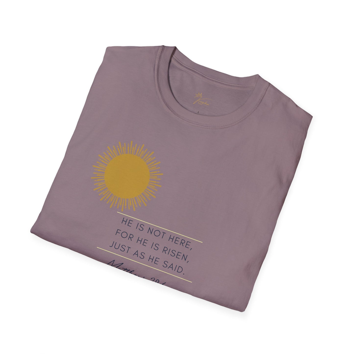 Inspirational Unisex Softstyle T-Shirt - 'He Is Not Here, For He Is Risen'