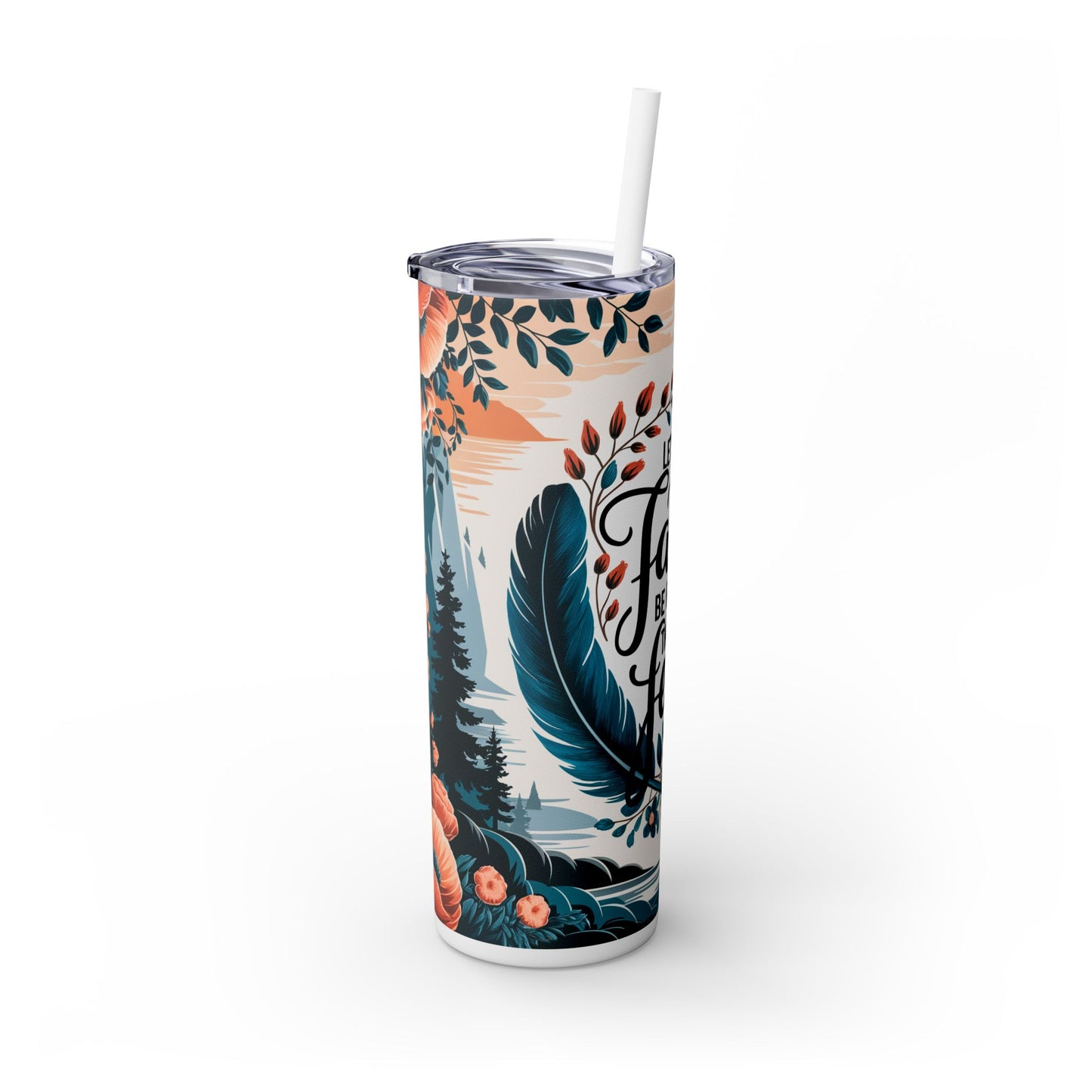 Let Your Faith Be Bigger Than Your Fear Tumbler with Straw - 20oz Motivational Drinkware