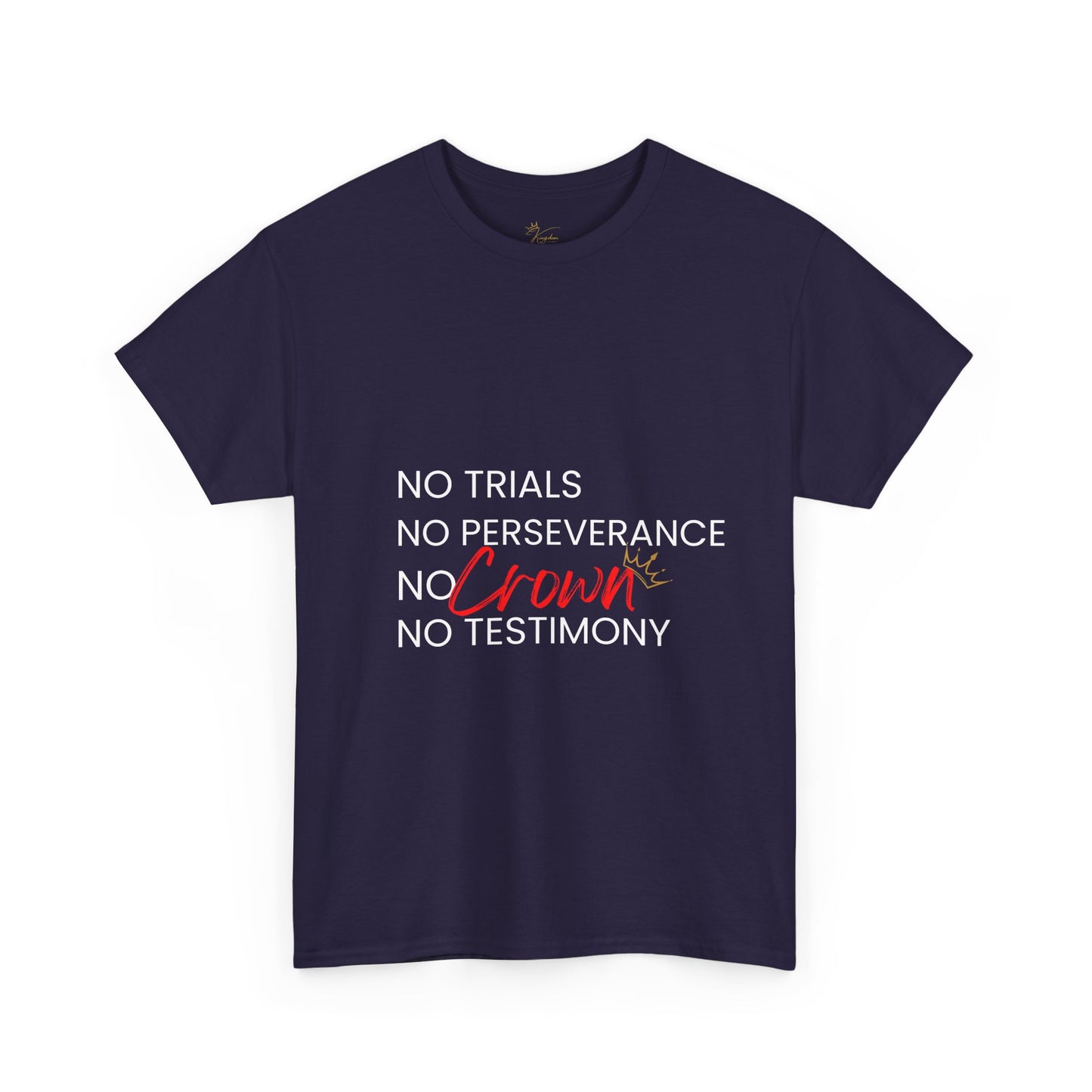 No Trials, No Perseverance, No Crown, No Testimony - Unisex Heavy Cotton Tee