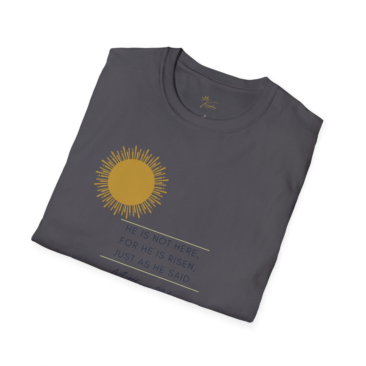 Inspirational Unisex Softstyle T-Shirt - 'He Is Not Here, For He Is Risen'