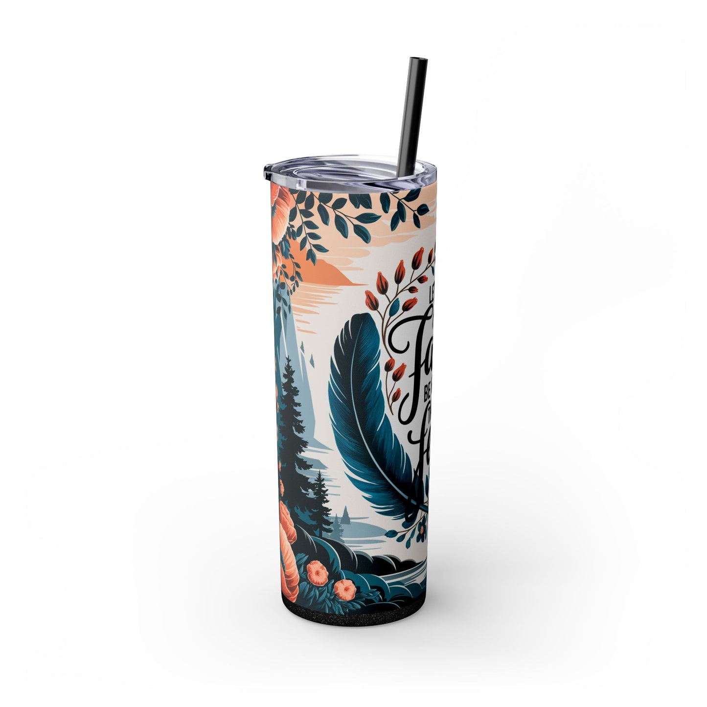 Let Your Faith Be Bigger Than Your Fear Tumbler with Straw - 20oz Motivational Drinkware