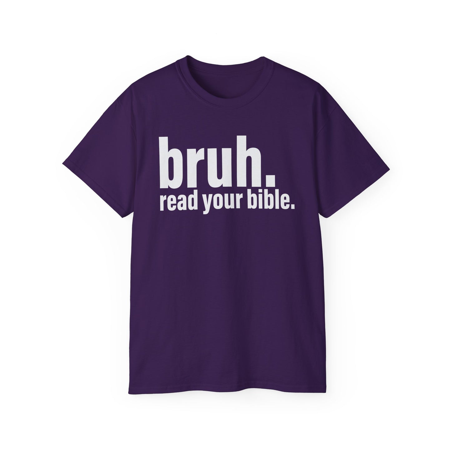 Unisex Ultra Cotton Tee - 'bruh. read your bible.' Inspirational Graphic Tee