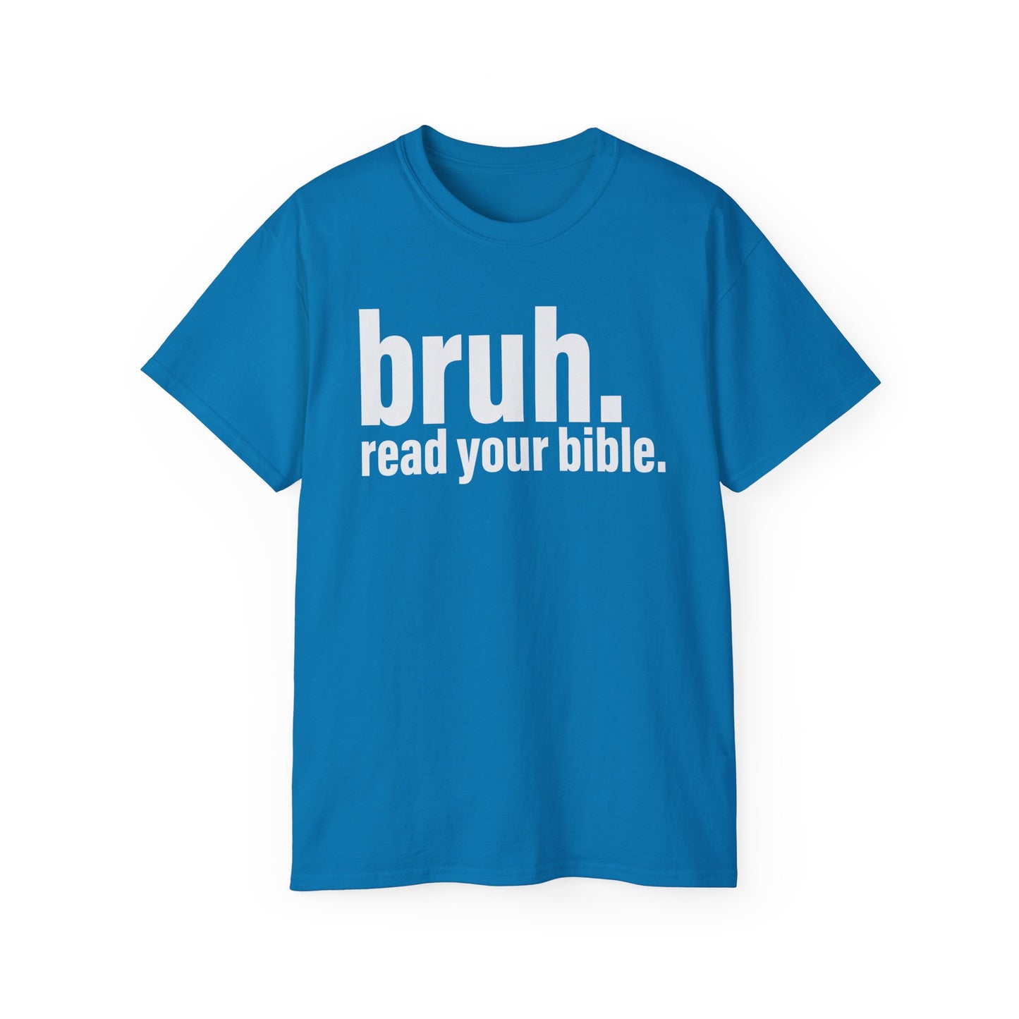 Unisex Ultra Cotton Tee - 'bruh. read your bible.' Inspirational Graphic Tee