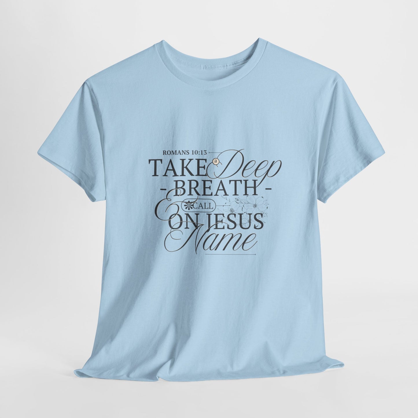 Inspirational Unisex Heavy Cotton Tee - "Take a Deep Breath and Call on Jesus"
