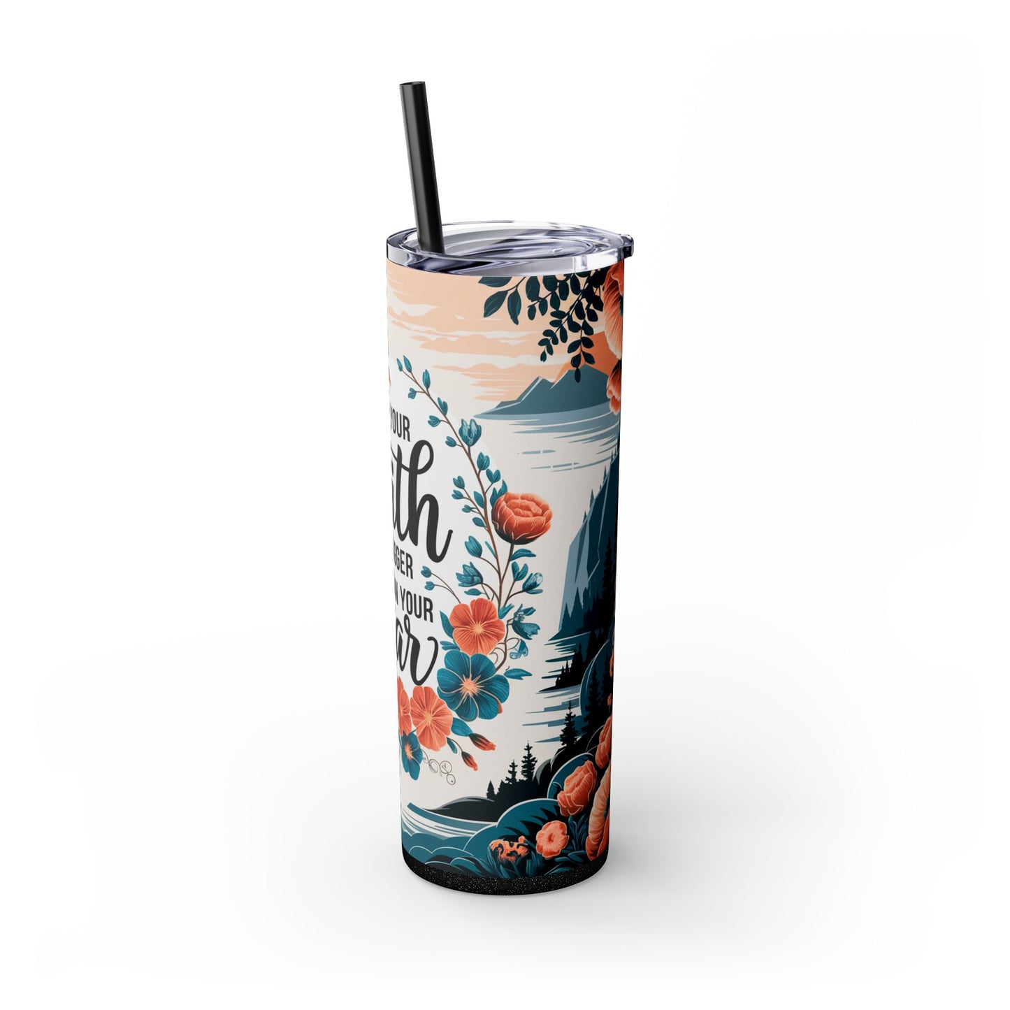 Let Your Faith Be Bigger Than Your Fear Tumbler with Straw - 20oz Motivational Drinkware