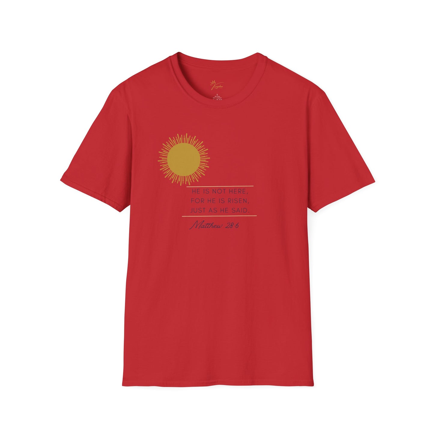 Inspirational Unisex Softstyle T-Shirt - 'He Is Not Here, For He Is Risen'