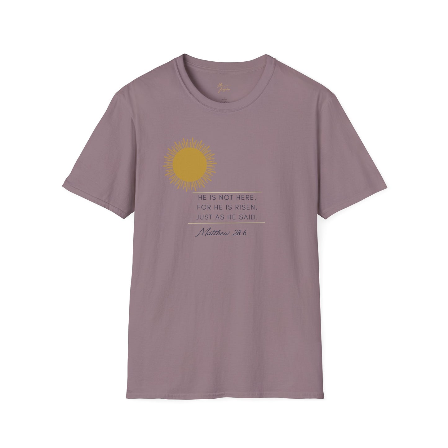 Inspirational Unisex Softstyle T-Shirt - 'He Is Not Here, For He Is Risen'