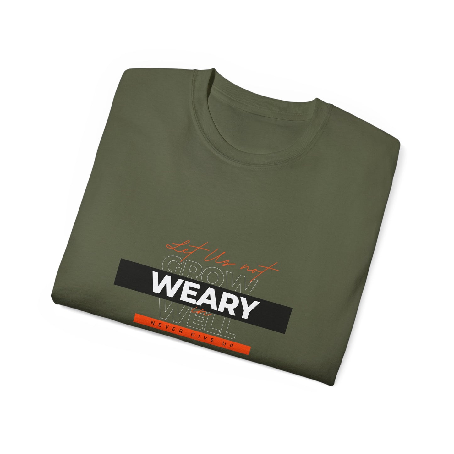 Inspirational Faith T-Shirt - "Let Us Not Grow Weary in Doing Well" - Galatians 6:9