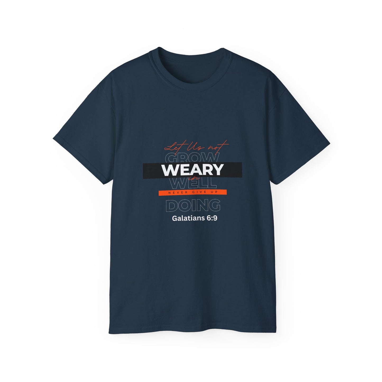 Inspirational Faith T-Shirt - "Let Us Not Grow Weary in Doing Well" - Galatians 6:9