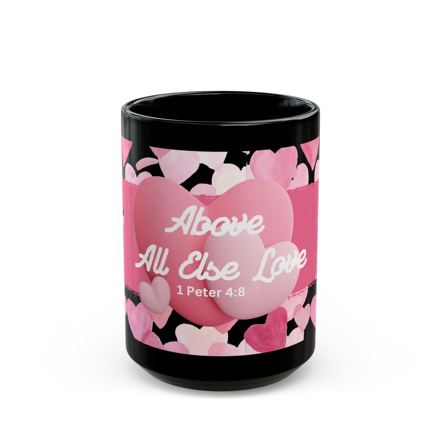 Inspirational Love Mug - Above All Else Love (1 Peter 4:8)