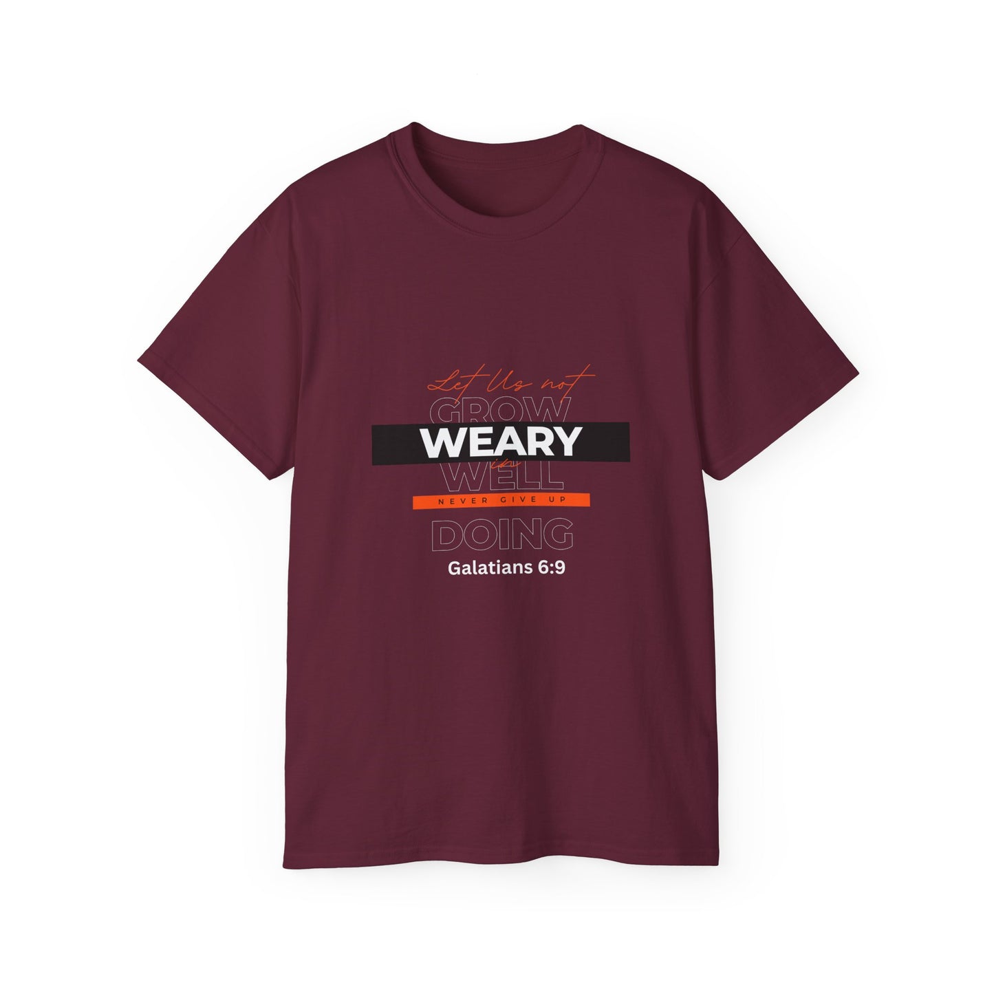 Inspirational Faith T-Shirt - "Let Us Not Grow Weary in Doing Well" - Galatians 6:9
