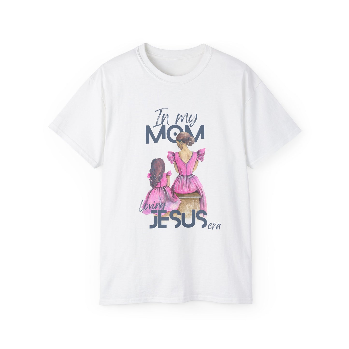 In My Mom's Loving Jesus Era Unisex Ultra Cotton Tee