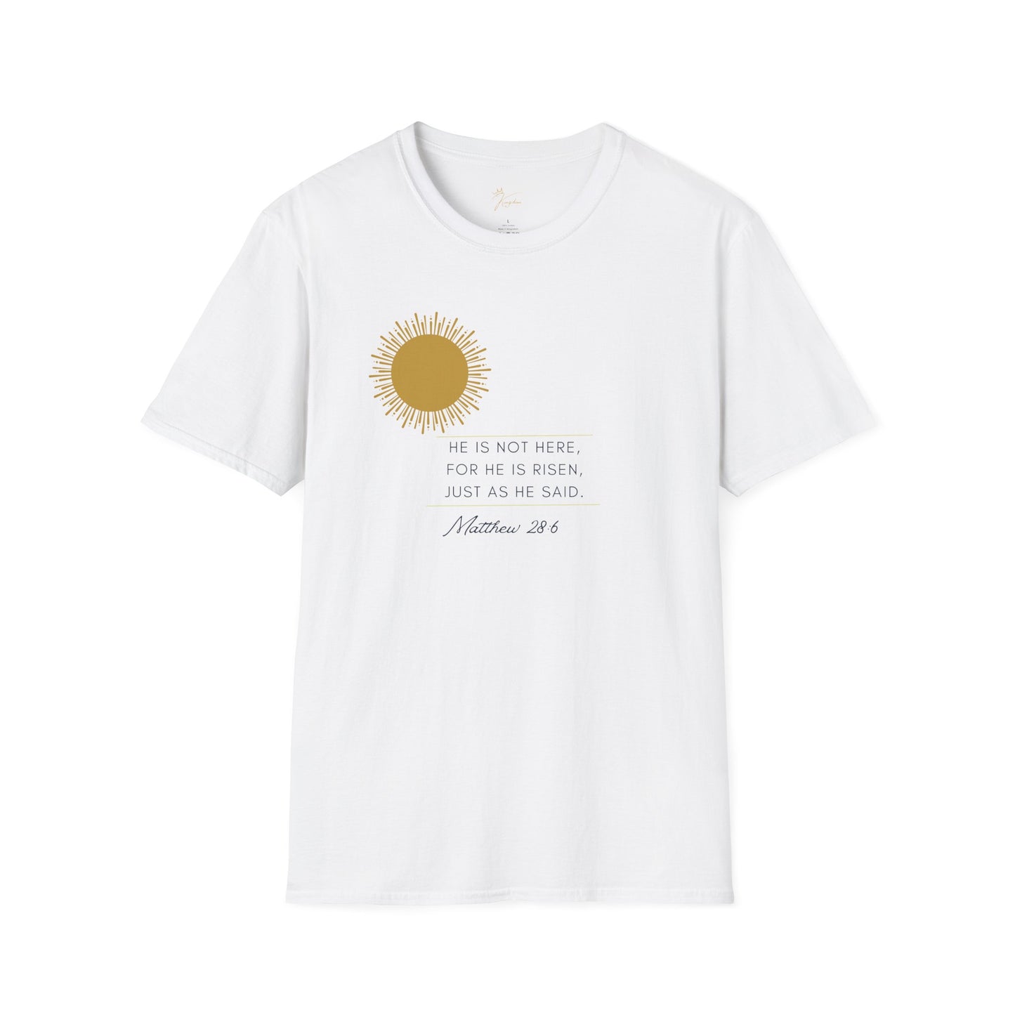 Inspirational Unisex Softstyle T-Shirt - 'He Is Not Here, For He Is Risen'