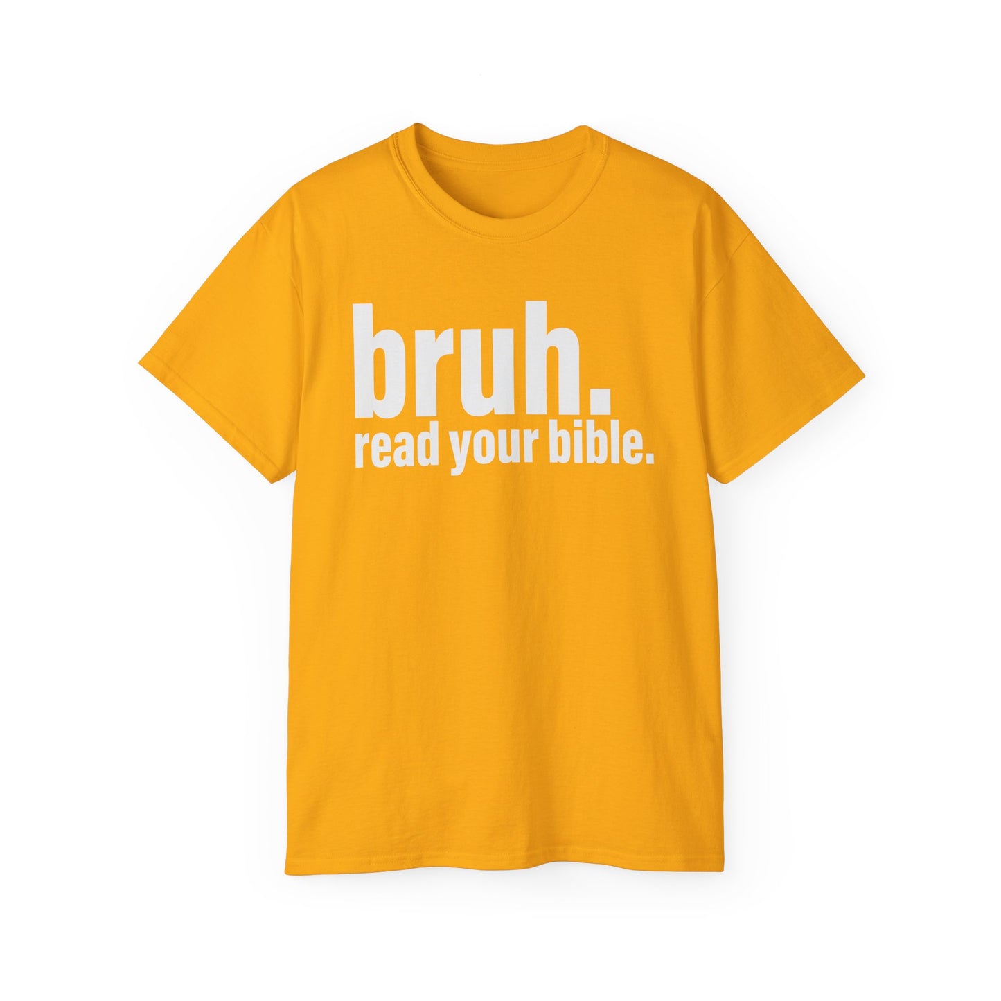 Unisex Ultra Cotton Tee - 'bruh. read your bible.' Inspirational Graphic Tee