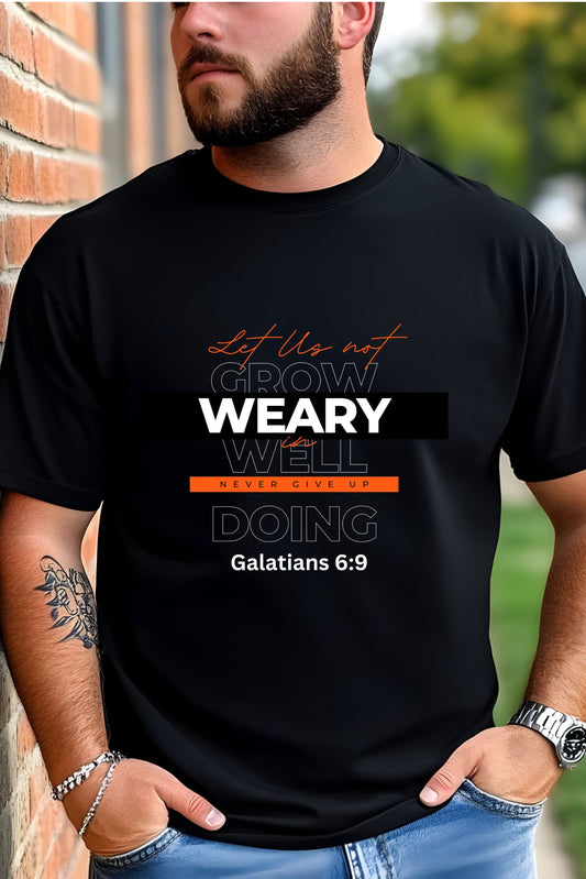 Inspirational Faith T-Shirt - "Let Us Not Grow Weary in Doing Well" - Galatians 6:9
