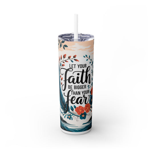 Let Your Faith Be Bigger Than Your Fear Tumbler with Straw - 20oz Motivational Drinkware